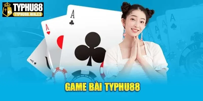 Sảnh game bài được ưa thích tại Typhu88